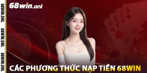 Các Phương Thức Nạp Tiền 68win