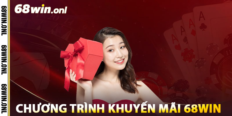 Các chương trình khuyến mãi 68win