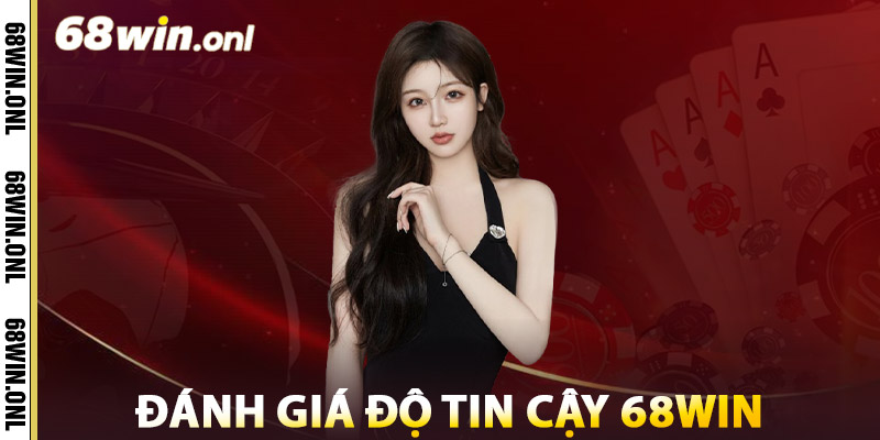 Đánh giá độ tin cậy bảo mật 68win