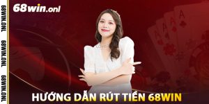Hướng dẫn rút tiền 68win