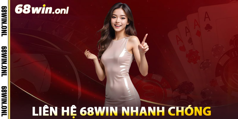 Liên Hệ 68win Nhanh Chóng